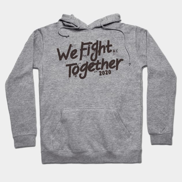 We Fight Together 2020 Hoodie by keshanDSTR